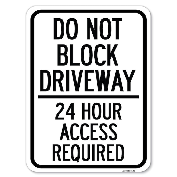 Do Not Block Driveway-24 Hour Access Required Heavy-Gauge Aluminum Rust Proof Parking, A-1824-24181